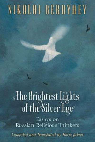 Cover for Nikolai Berdyaev · The Brightest Lights of the Silver Age: Essays on Russian Religious Thinkers (Pocketbok) (2015)