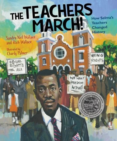 Cover for Sandra Neil Wallace · The Teachers March!: How Selma's Teachers Changed History (Hardcover bog) (2020)