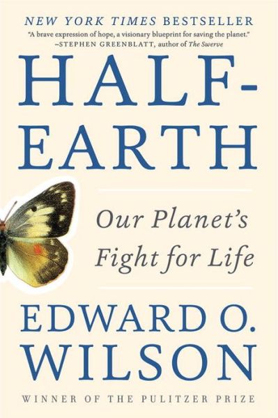 Half-Earth: Our Planet's Fight for Life - Wilson, Edward O. (Harvard University) - Books - WW Norton & Co - 9781631492525 - May 19, 2017