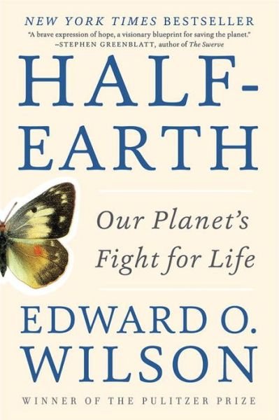 Cover for Wilson, Edward O. (Harvard University) · Half-Earth: Our Planet's Fight for Life (Taschenbuch) (2017)