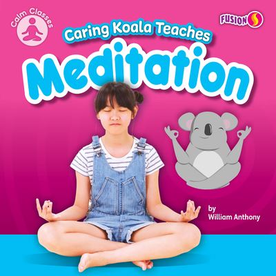 Cover for William Anthony · Caring Koala Teaches Meditation (Book) (2022)