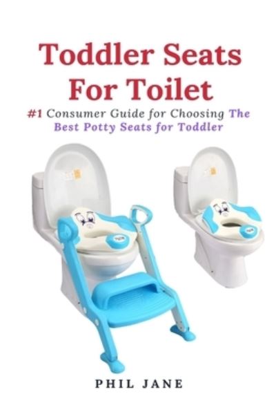 Cover for Phil Jane · Toddler Seats For Toilet (Paperback Book) (2021)