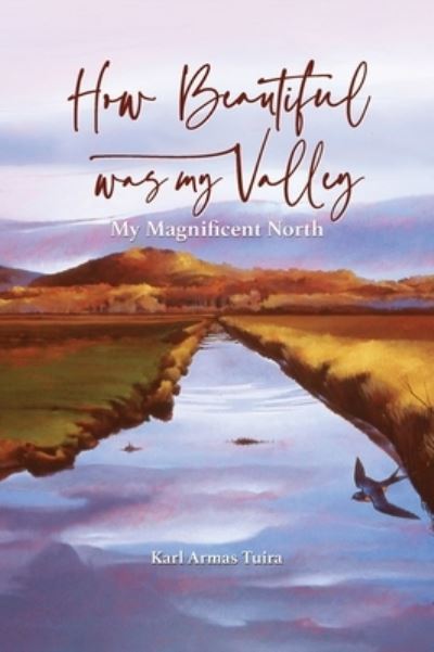 Cover for Karl A Tuira · How Beautiful Was My Valley (Innbunden bok) (2021)