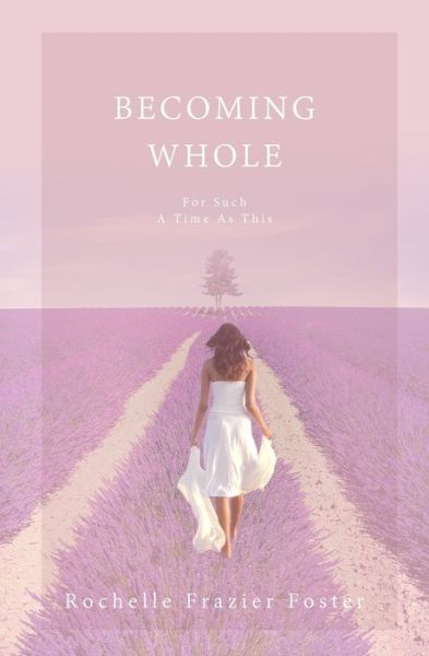 Cover for Rochelle Frazier Foster · Becoming Whole (Paperback Book) (2017)