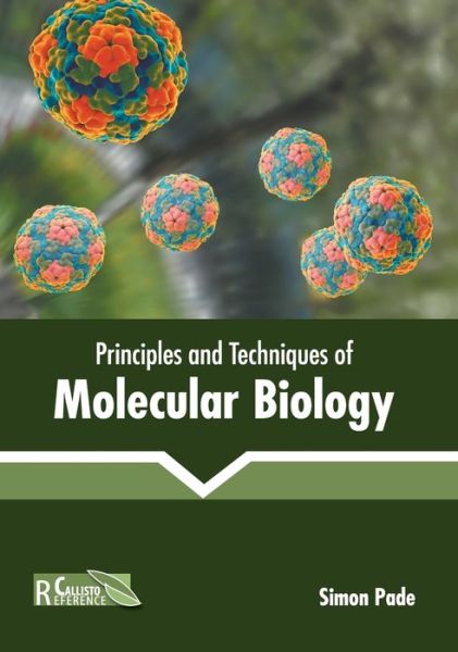 Principles and Techniques of Molecular Biology - Simon Pade - Books - CALLISTO REFERENCE - 9781641165525 - March 1, 2022