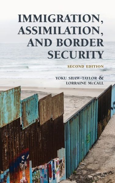 Cover for Yoku Shaw-Taylor · Immigration, Assimilation, and Border Security (Inbunden Bok) [Second edition] (2020)