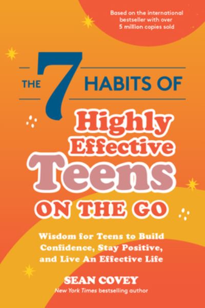 Cover for Sean Covey · The 7 Habits of Highly Effective Teens on the Go: Wisdom for Teens to Build Confidence, Stay Positive, and Live an Effective Life (Paperback Book) (2022)