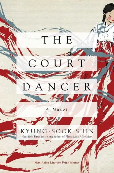 Cover for Kyung-sook Shin · The Court Dancer - A Novel (Paperback Bog) (2022)