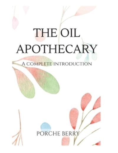 Cover for Porche Berry · The Oil Apothecary (Paperback Book) (2019)
