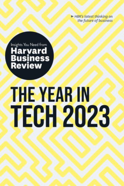 The Year in Tech, 2023: The Insights You Need from Harvard Business Review - HBR Insights Series - Harvard Business Review - Bøger - Harvard Business Review Press - 9781647824525 - 8. november 2022