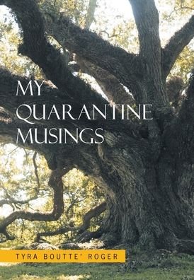 Cover for Tyra Boutte' Roger · My Quarantine Musings (Hardcover bog) (2020)