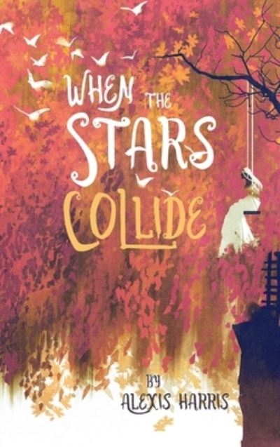 Cover for Alexis Harris · When the Stars Collide (Hardcover Book) (2022)