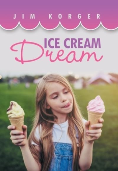 Cover for Jim Korger · Ice Cream Dream (Book) (2022)