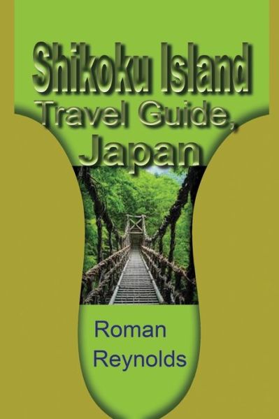 Cover for Roman Reynolds · Shikoku Island Travel Guide, Japan (Taschenbuch) (2019)