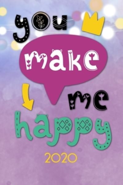 You make me happy 2020 - Andrew Murphy - Libros - Independently Published - 9781672587525 - 7 de diciembre de 2019