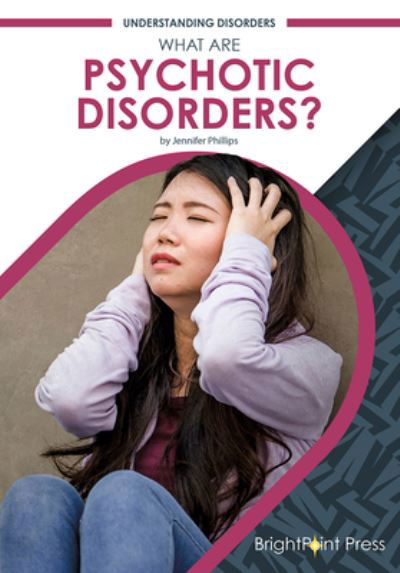 Cover for Jennifer Phillips · What Are Psychotic Disorders? (Hardcover Book) (2022)