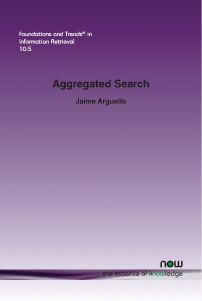 Cover for Jaime Arguello · Aggregated Search - Foundations and Trends (R) in Information Retrieval (Paperback Book) (2017)