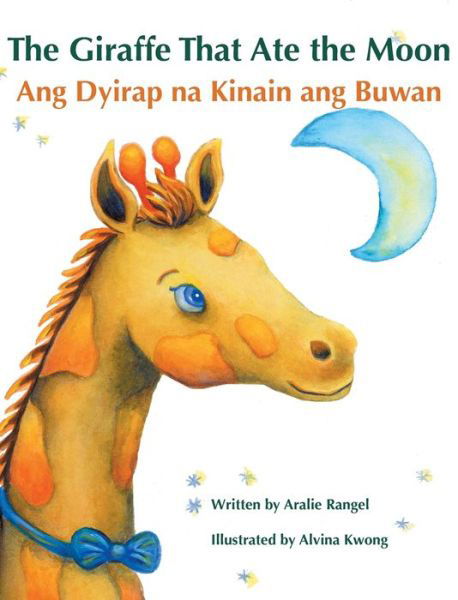 Cover for Aralie Rangel · The Giraffe That Ate the Moon / Ang Dyirap na Kinain ang Buwan: Babl Children's Books in Tagalog and English (Hardcover bog) [Large type / large print edition] (2017)