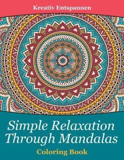 Cover for Kreativ Entspannen · Simple Relaxation Through Mandalas Coloring Book (Taschenbuch) (2016)