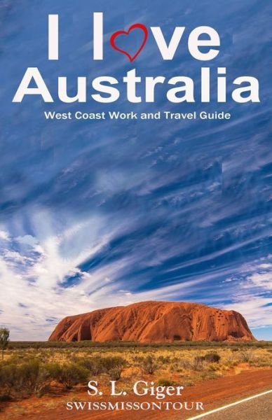 Cover for Swissmiss Ontour · I love West Coast Australia: West Coast Work and Travel Guide. Tips for Backpackers. Includes Maps. Don't get lonely or lost! (Paperback Bog) (2018)