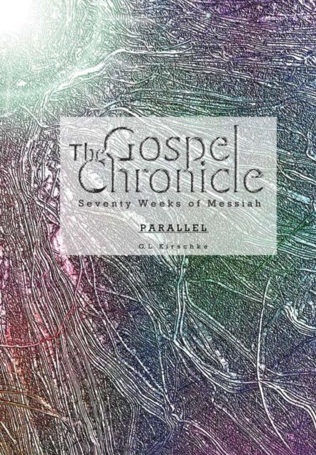 The Gospel Chronicle - G L Kirschke - Bücher - Lulu Press - 9781732584525 - 9. März 2019