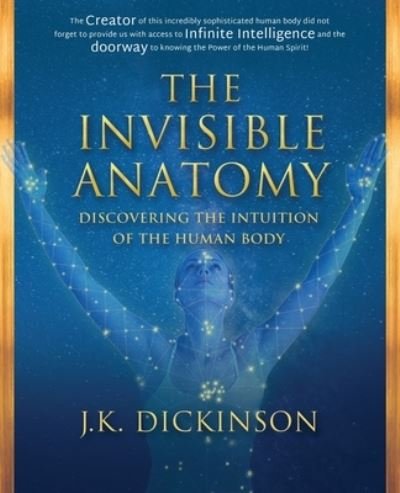 Cover for J K Dickinson · The Invisible Anatomy: Discovering The Intuition Of The Human Body (Paperback Book) (2020)