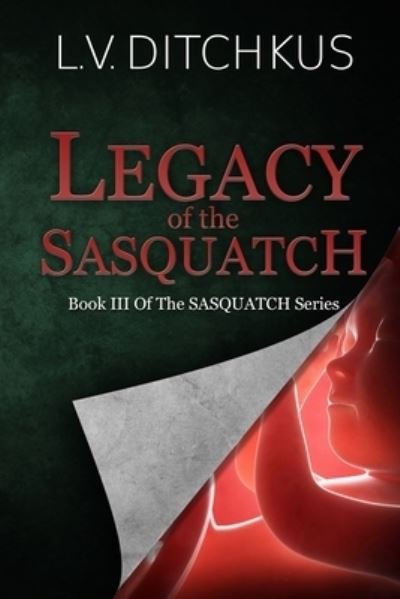 Cover for L V Ditchkus · Legacy of the Sasquatch (Pocketbok) (2020)