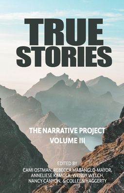 Cover for Cami A Ostman · True Stories: The Narrative Project Volume III (Paperback Book) (2020)