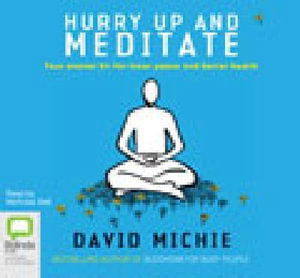 Hurry Up and Meditate - David Michie - Other - Findaway World - 9781742145525 - November 1, 2009