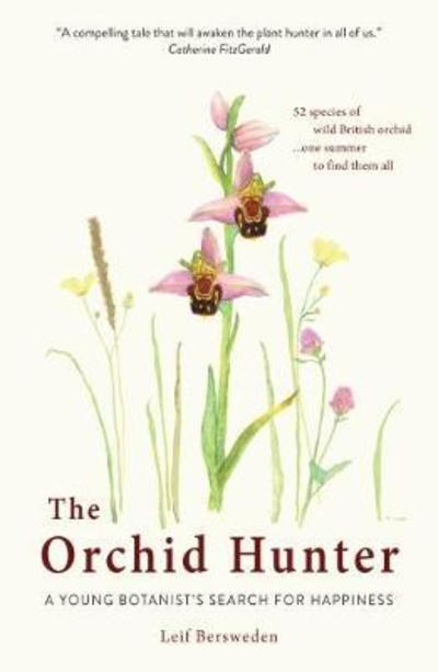 Cover for Leif Bersweden · The Orchid Hunter: A young botanist's search for happiness (Paperback Book) (2018)