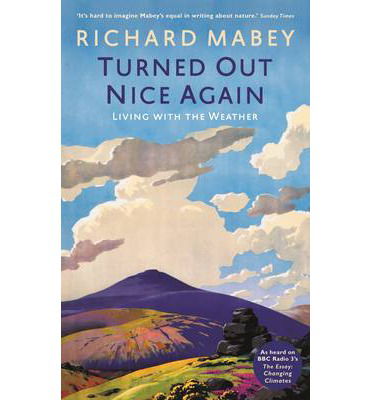 Cover for Richard Mabey · Turned Out Nice Again: On Living With the Weather (Hardcover Book) [Main edition] (2013)