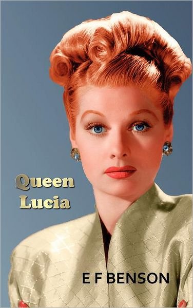 Cover for E F Benson · Queen Lucia (Hardcover bog) (2012)