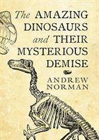 Cover for Andrew Norman · Amazing Dinosaurs &amp; Their Mysterious Dem (Pocketbok) (2019)