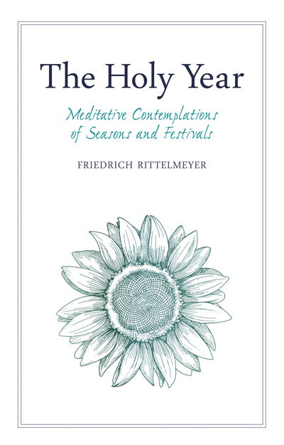 Cover for Friedrich Rittelmeyer · The Holy Year: Meditative Contemplations of Seasons and Festivals (Paperback Book) (2019)