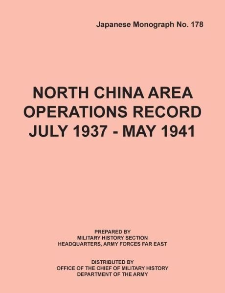 Cover for Hq Army Forces Far East · North China Area Operations Record July 1937 - May 1941 (Japanese Monograph No. 178) (Pocketbok) (2013)