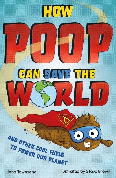 How Poo Can Save the World - John Townsend - Boeken - Welbeck Publishing Group Ltd. - 9781783128525 - 5 april 2022