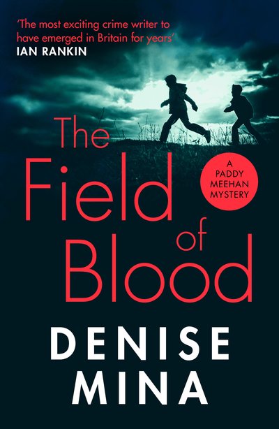 Cover for Denise Mina · The Field of Blood: The iconic thriller from ‘Britain’s best living crime writer’ - Paddy Meehan (Pocketbok) (2019)