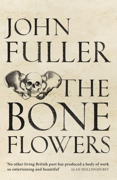 Cover for John Fuller · The Bone Flowers (Paperback Book) [Signed Limited edition] (2016)