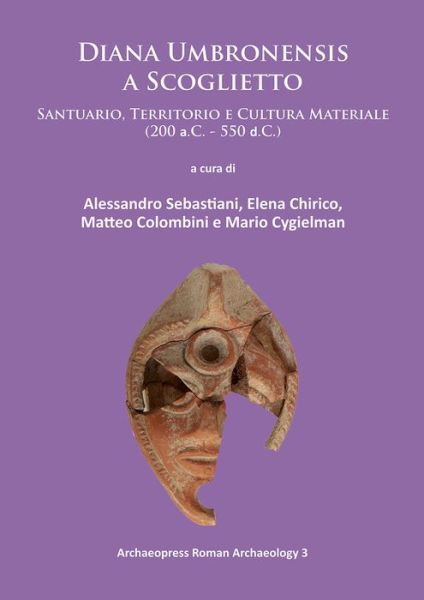 Cover for Diana Umbronensis a Scoglietto: Santuario, Territorio e Cultura Materiale (200 a.C. - 550 d.C.) - Archaeopress Roman Archaeology (Paperback Book) (2015)