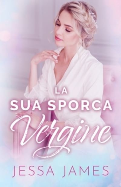 Sua Sporca Vergine (per Ipovedenti) - Jessa James - Bücher - KSA Publishing Consultants, Inc. - 9781795909525 - 8. Dezember 2020