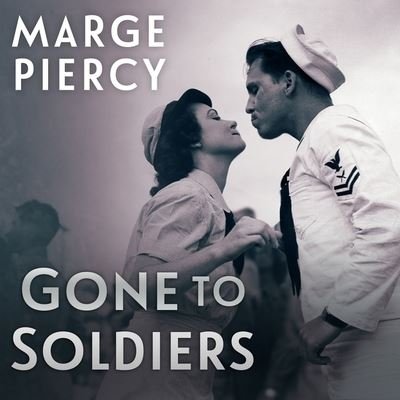 Cover for Marge Piercy · Gone to Soldiers Lib/E (CD) (2016)