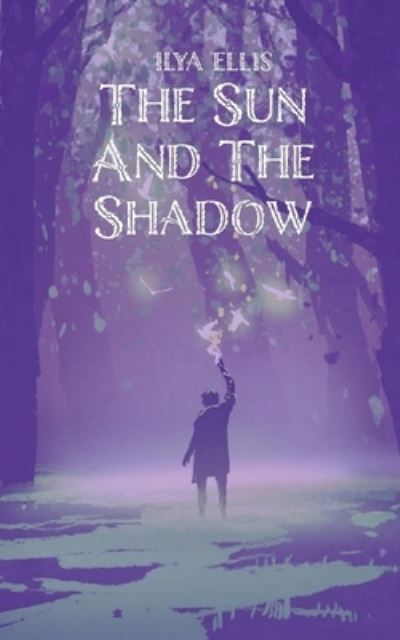 Cover for Ilya Ellis · The Sun and the Shadow (Taschenbuch) (2021)