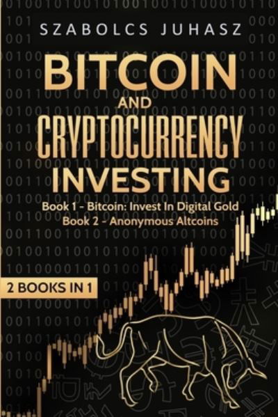 Cover for Szabolcs Juhasz · Bitcoin and Cryptocurrency Investing (Pocketbok) (2019)