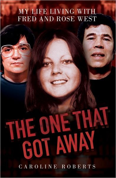 Cover for Caroline Roberts · The One That Got Away - My Life Living with Fred and Rose West (Paperback Bog) (2012)