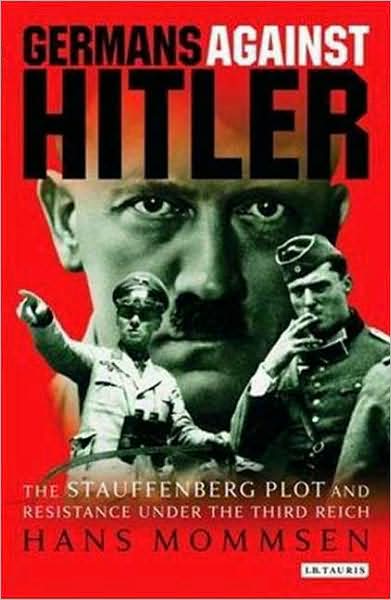 Cover for Hans Mommsen · Germans Against Hitler: The Stauffenberg Plot and Resistance Under the Third Reich (Paperback Book) (2008)