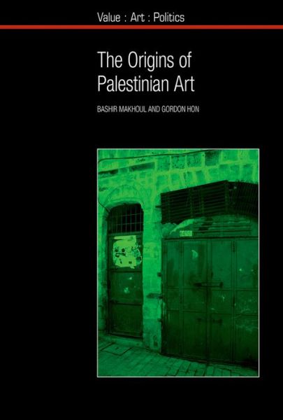 Cover for Bashir Makhoul · The Origins of Palestinian Art - Value: Art: Politics (Hardcover Book) (2013)