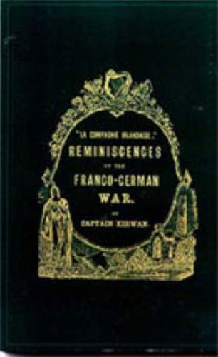 Cover for Capt M. W. Kirwan · La Compagnie Irlandaise; Reminiscences of the Franco-german War (Hardcover Book) (2006)