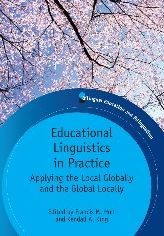 Cover for Educational Linguistics in Practice: Applying the Local Globally and the Global Locally - Bilingual Education &amp; Bilingualism (Paperback Book) (2011)