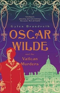 Cover for Gyles Brandreth · Oscar Wilde and the Vatican Murders: Oscar Wilde Mystery: 5 - Oscar Wilde Mystery (Paperback Book) (2012)