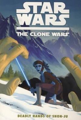 Cover for Jeremy Barlow · Star Wars - The Clone Wars (Deadly Hands of Shon-Ju) (Paperback Book) (2010)